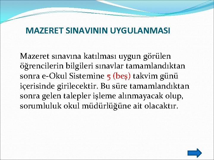 MAZERET SINAVININ UYGULANMASI Mazeret sınavına katılması uygun görülen öğrencilerin bilgileri sınavlar tamamlandıktan sonra e-Okul