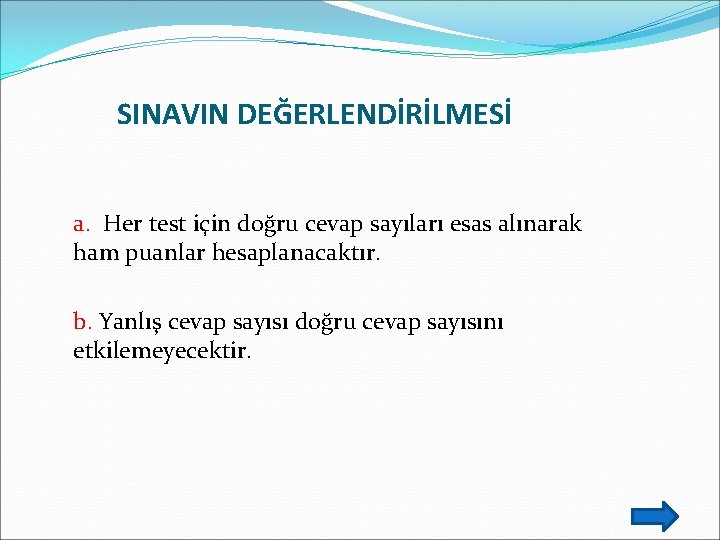 SINAVIN DEĞERLENDİRİLMESİ a. Her test için doğru cevap sayıları esas alınarak ham puanlar hesaplanacaktır.