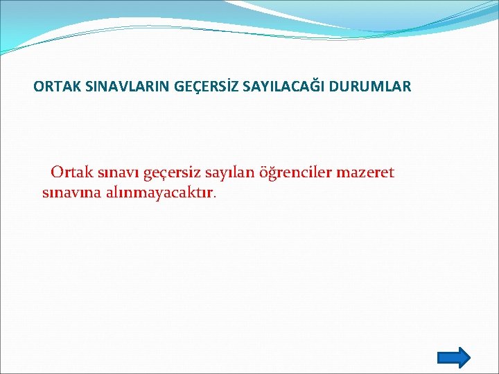 ORTAK SINAVLARIN GEÇERSİZ SAYILACAĞI DURUMLAR Ortak sınavı geçersiz sayılan öğrenciler mazeret sınavına alınmayacaktır. 