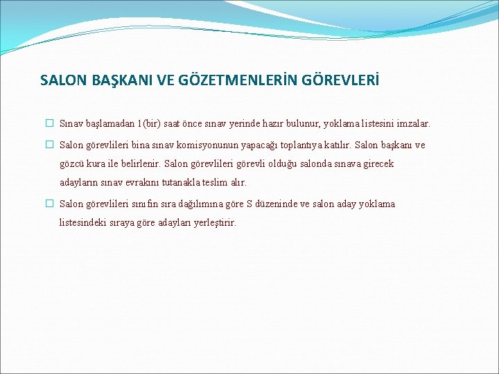 SALON BAŞKANI VE GÖZETMENLERİN GÖREVLERİ � Sınav başlamadan 1(bir) saat önce sınav yerinde hazır