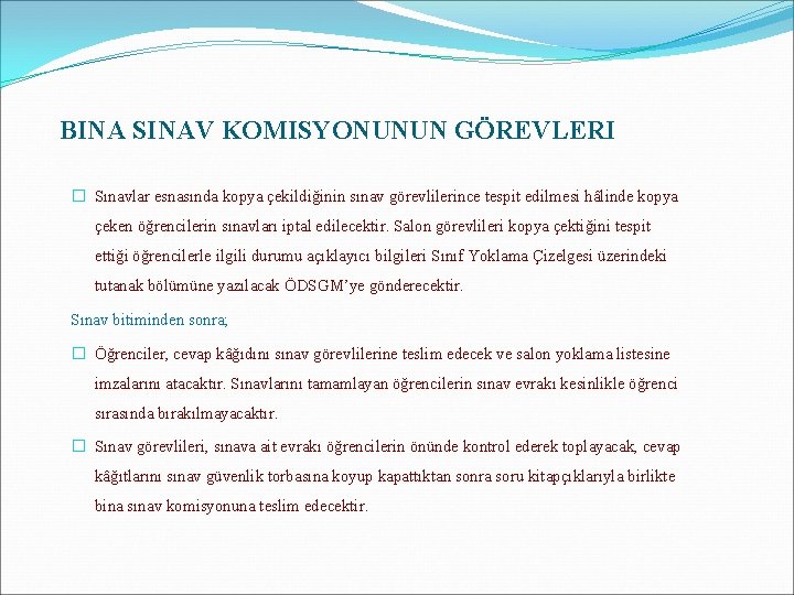 BINA SINAV KOMISYONUNUN GÖREVLERI � Sınavlar esnasında kopya çekildiğinin sınav görevlilerince tespit edilmesi hâlinde