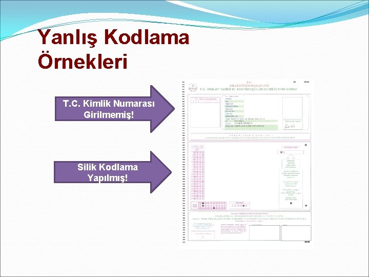 Yanlış Kodlama Örnekleri T. C. Kimlik Numarası Girilmemiş! Silik Kodlama Yapılmış! 