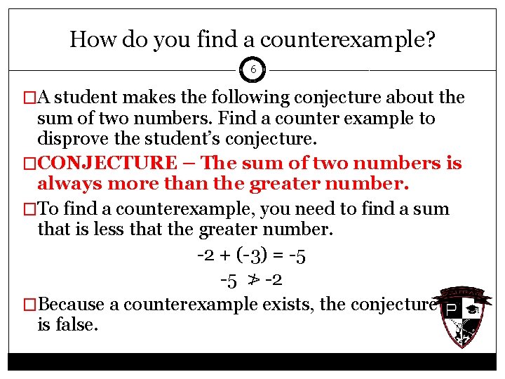 How do you find a counterexample? 6 �A student makes the following conjecture about