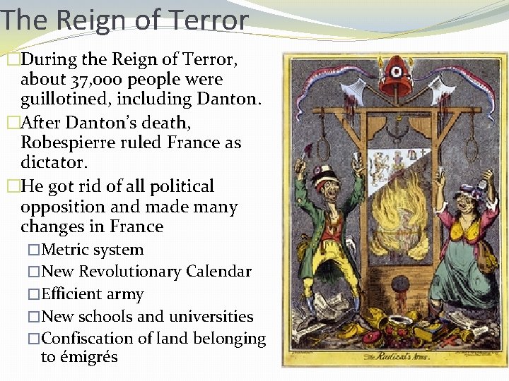 The Reign of Terror �During the Reign of Terror, about 37, 000 people were