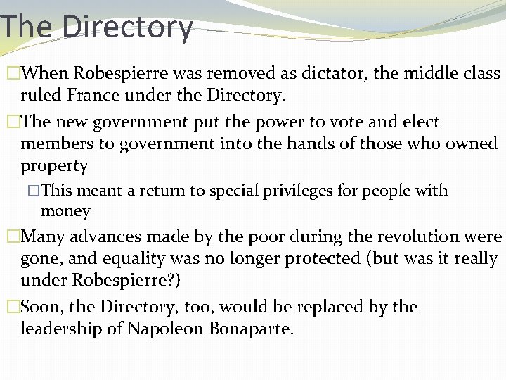 The Directory �When Robespierre was removed as dictator, the middle class ruled France under