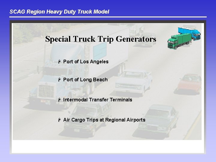 SCAG Region Heavy Duty Truck Model Special Truck Trip Generators H Port of Los