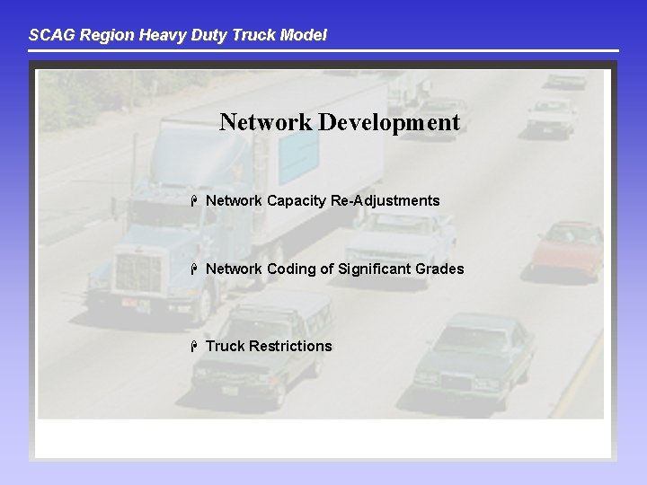 SCAG Region Heavy Duty Truck Model Network Development H Network Capacity Re-Adjustments H Network