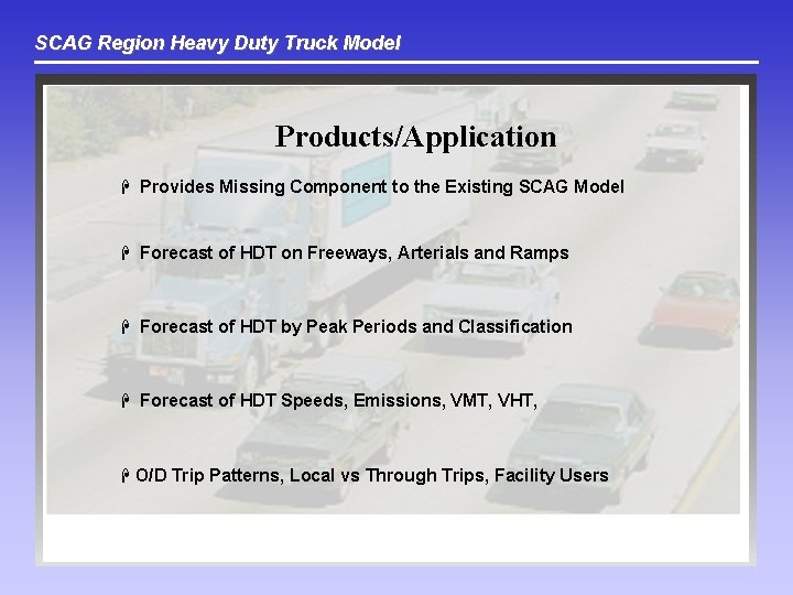 SCAG Region Heavy Duty Truck Model Products/Application H Provides Missing Component to the Existing