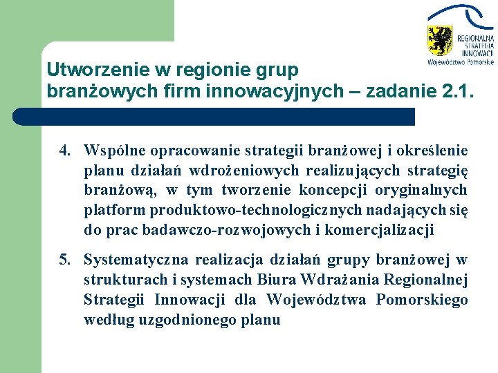 Utworzenie w regionie grup branżowych firm innowacyjnych – zadanie 2. 1. 4. Wspólne opracowanie