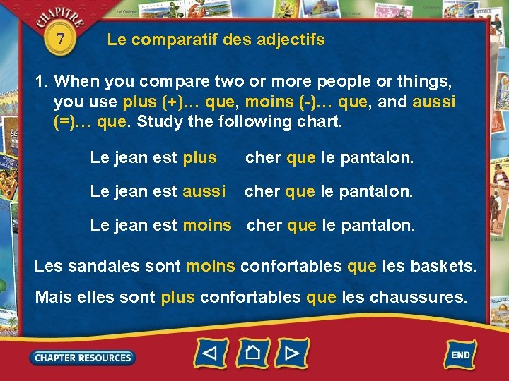 7 Le comparatif des adjectifs 1. When you compare two or more people or
