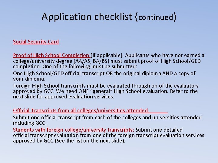 Application checklist (continued) Social Security Card Proof of High School Completion (If applicable). Applicants