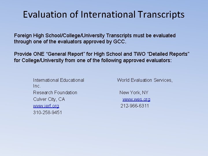 Evaluation of International Transcripts Foreign High School/College/University Transcripts must be evaluated through one of