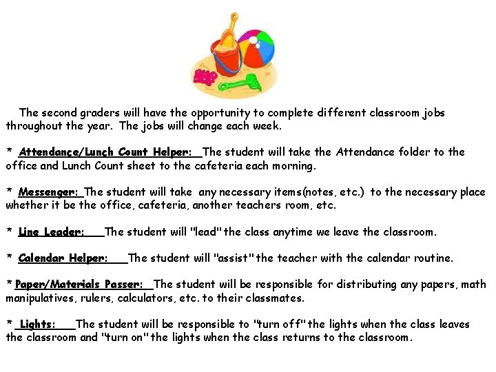 The second graders will have the opportunity to complete different classroom jobs throughout the