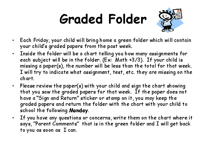 Graded Folder • • Each Friday, your child will bring home a green folder