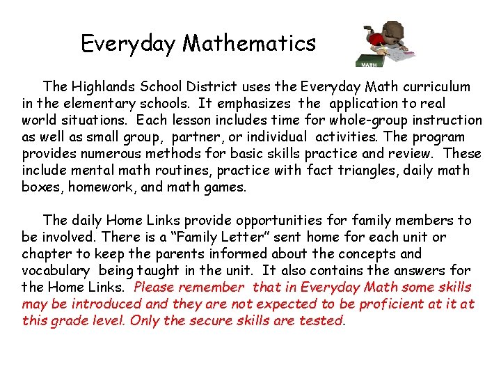 Everyday Mathematics The Highlands School District uses the Everyday Math curriculum in the elementary