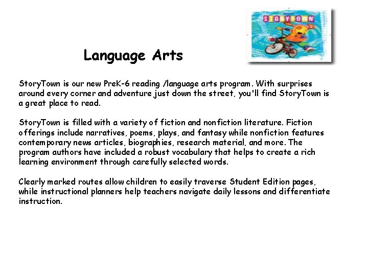Language Arts Story. Town is our new Pre. K-6 reading /language arts program. With