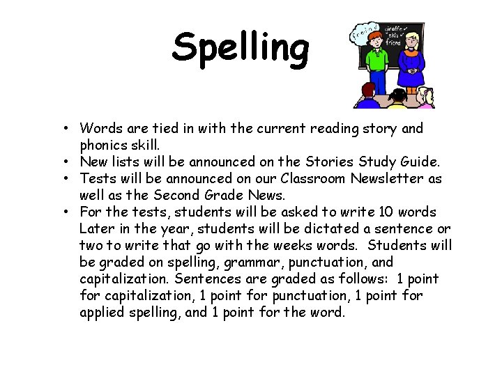 Spelling • Words are tied in with the current reading story and phonics skill.