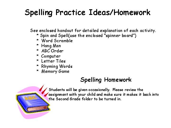 Spelling Practice Ideas/Homework See enclosed handout for detailed explanation of each activity. * Spin