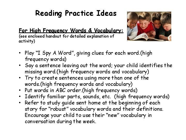 Reading Practice Ideas For High Frequency Words & Vocabulary: (see enclosed handout for detailed