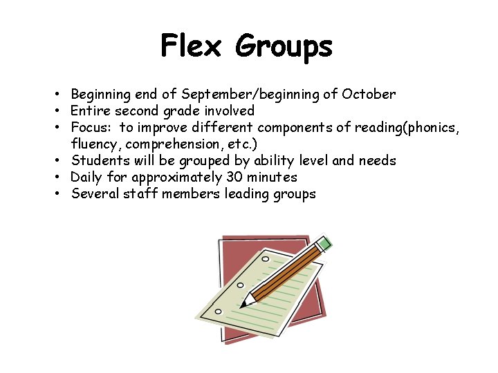 Flex Groups • Beginning end of September/beginning of October • Entire second grade involved