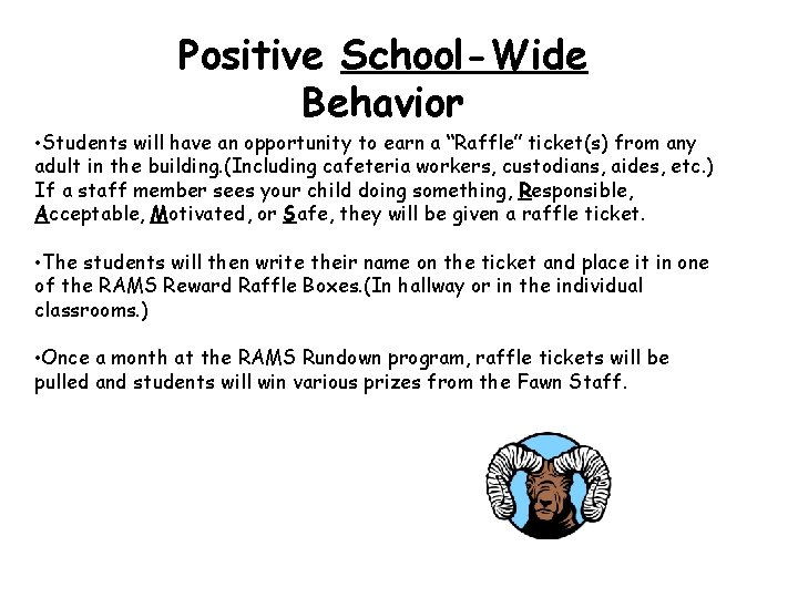 Positive School-Wide Behavior • Students will have an opportunity to earn a “Raffle” ticket(s)