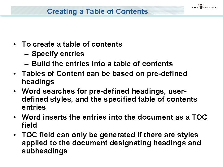 Creating a Table of Contents • To create a table of contents – Specify