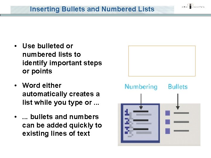 Inserting Bullets and Numbered Lists • Use bulleted or numbered lists to identify important