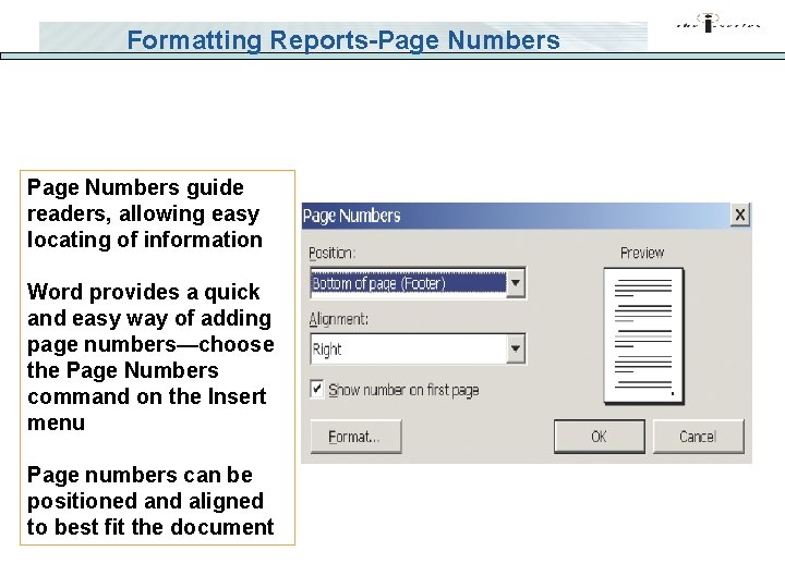 Formatting Reports-Page Numbers guide readers, allowing easy locating of information Word provides a quick