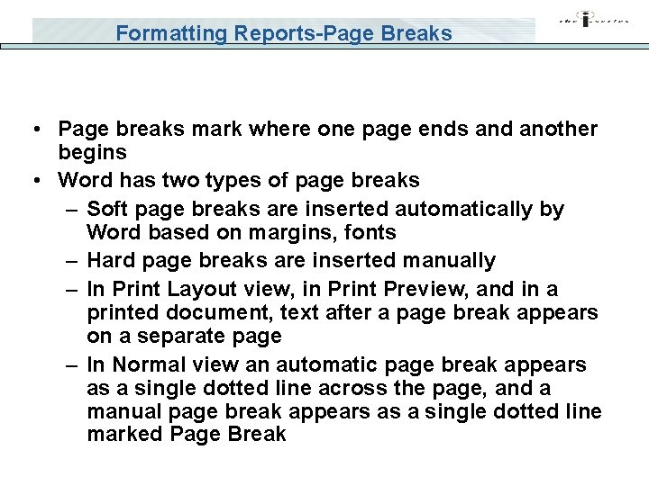 Formatting Reports-Page Breaks • Page breaks mark where one page ends and another begins