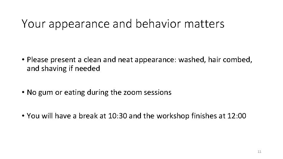 Your appearance and behavior matters • Please present a clean and neat appearance: washed,