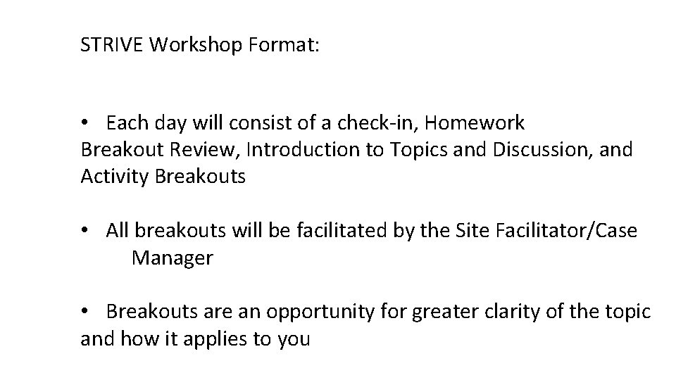 STRIVE Workshop Format: • Each day will consist of a check-in, Homework Breakout Review,
