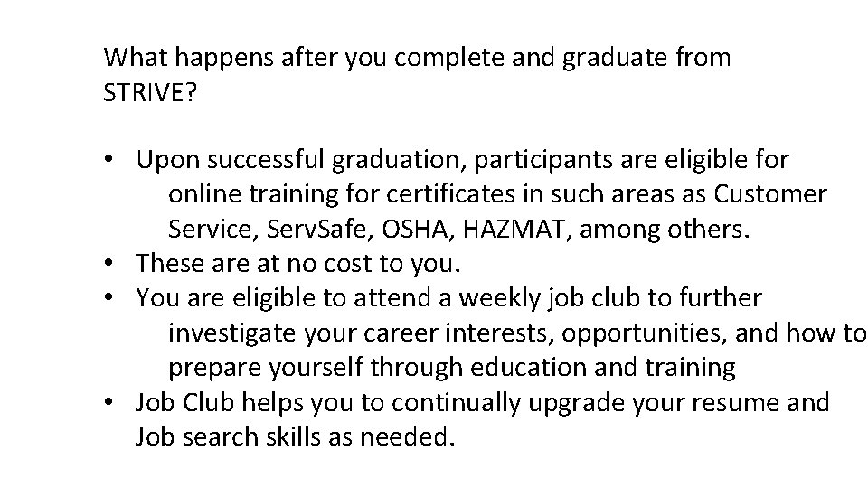 What happens after you complete and graduate from STRIVE? • Upon successful graduation, participants