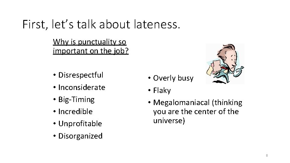 First, let’s talk about lateness. Why is punctuality so important on the job? •