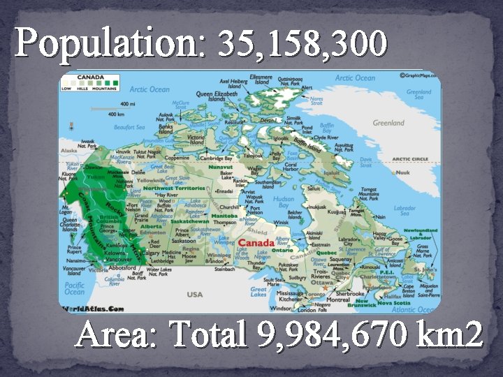 Population: 35, 158, 300 Area: Total 9, 984, 670 km 2 