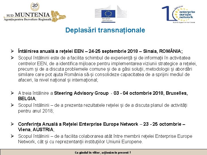 Deplasări transnaționale Ø Întâlnirea anuală a rețelei EEN – 24 -25 septembrie 2018 –