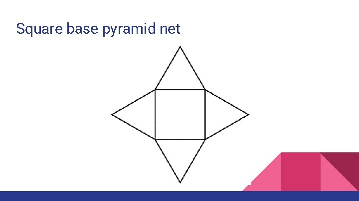 Square base pyramid net 