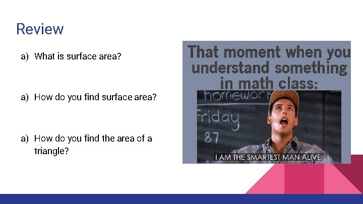 Review a) What is surface area? a) How do you find the area of