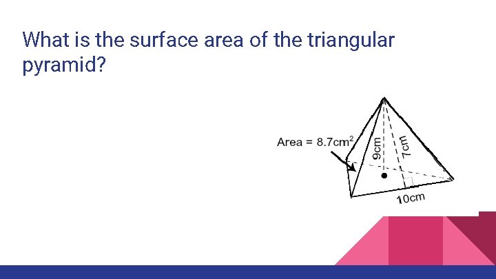 What is the surface area of the triangular pyramid? 