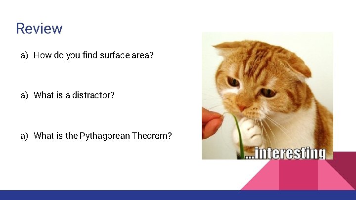 Review a) How do you find surface area? a) What is a distractor? a)