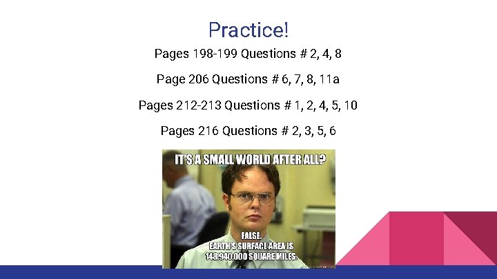 Practice! Pages 198 -199 Questions # 2, 4, 8 Page 206 Questions # 6,