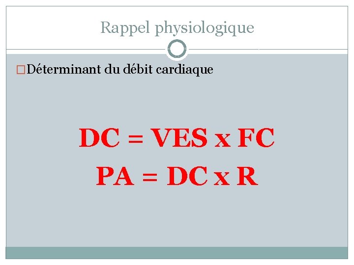 Rappel physiologique �Déterminant du débit cardiaque DC = VES x FC PA = DC