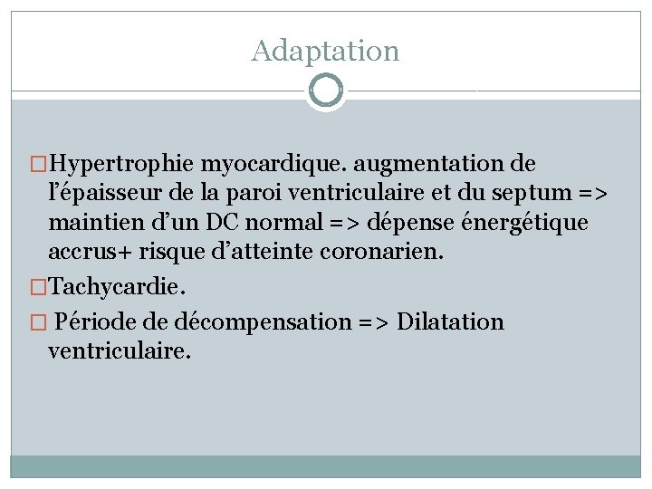 Adaptation �Hypertrophie myocardique. augmentation de l’épaisseur de la paroi ventriculaire et du septum =>