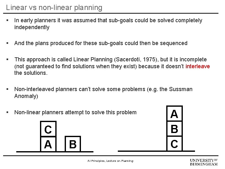 Linear vs non-linear planning § In early planners it was assumed that sub-goals could