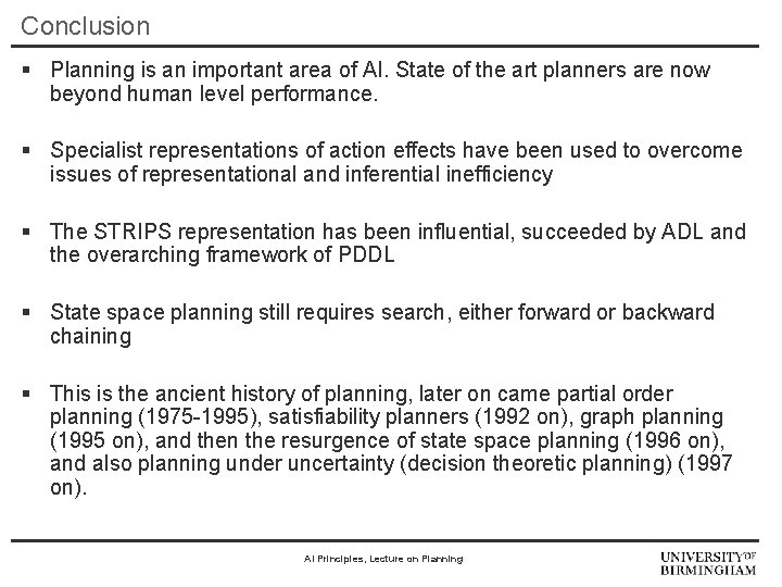 Conclusion § Planning is an important area of AI. State of the art planners