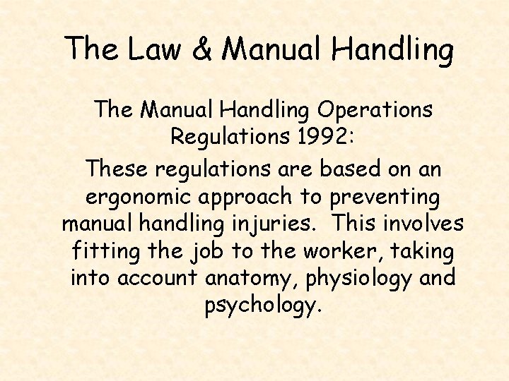 The Law & Manual Handling The Manual Handling Operations Regulations 1992: These regulations are