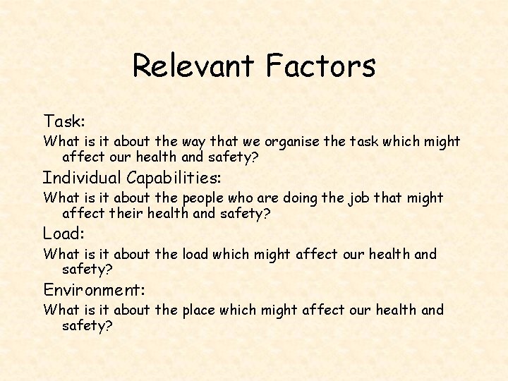 Relevant Factors Task: What is it about the way that we organise the task