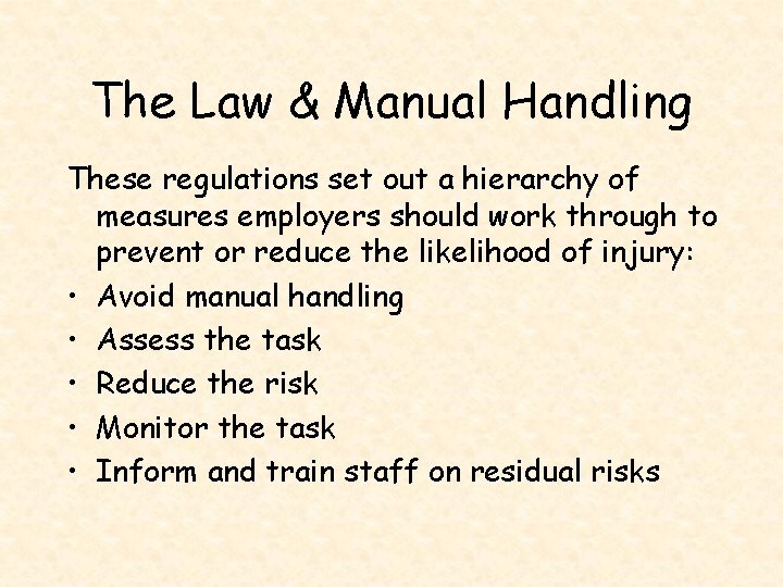 The Law & Manual Handling These regulations set out a hierarchy of measures employers
