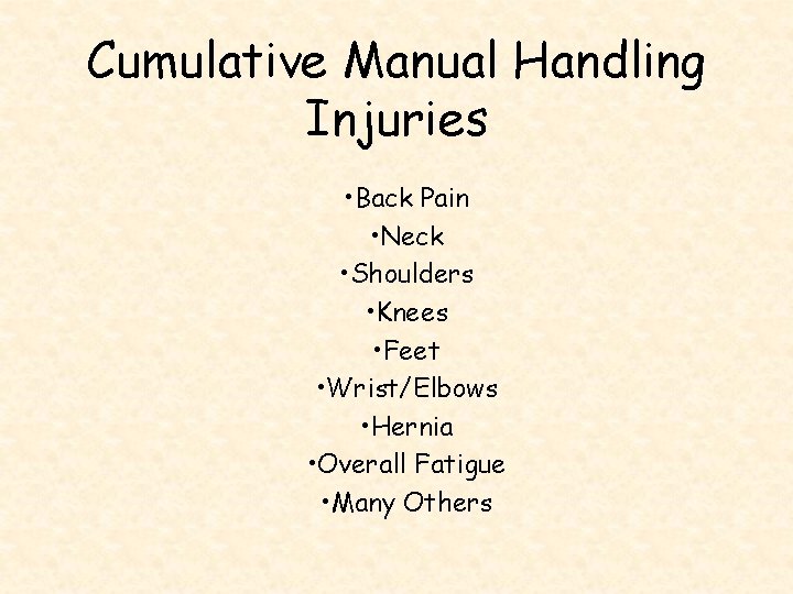 Cumulative Manual Handling Injuries • Back Pain • Neck • Shoulders • Knees •