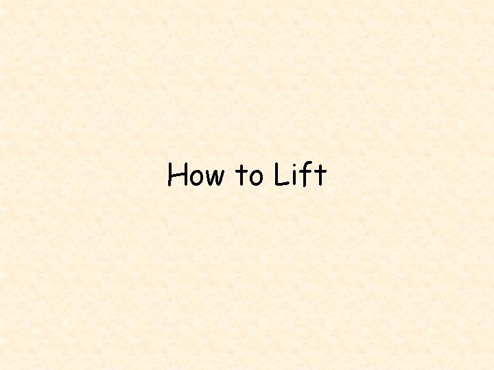 How to Lift 