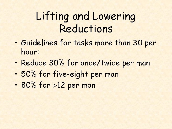 Lifting and Lowering Reductions • Guidelines for tasks more than 30 per hour: •